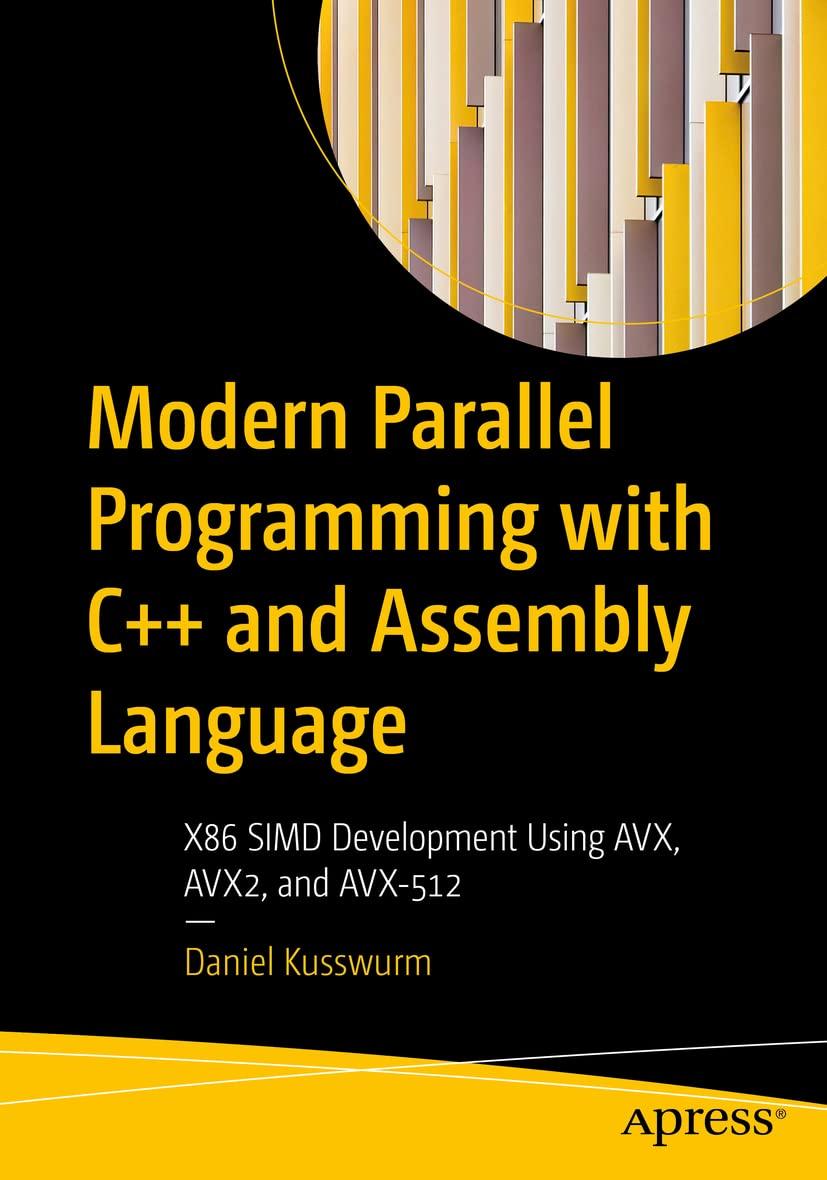 Modern Parallel Programming with C++ and Assembly Language: X86 SIMD Development Using AVX, AVX2, and AVX-512,, фото 1