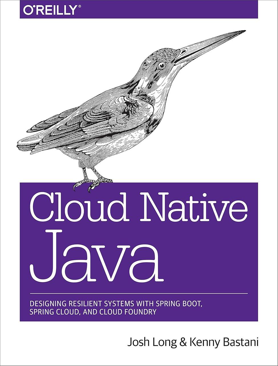 Cloud Native Java: Designing Resilient Systems with Spring Boot, Spring Cloud, and Cloud Foundry, Josh Long,, фото 1