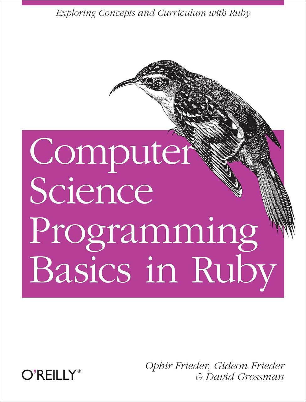 Computer Science Programming Basics in Ruby: Exploring Concepts and Curriculum with Ruby, Ophir Frieder,, фото 1