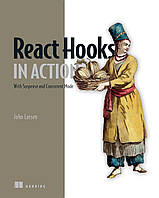 React Hooks in Action: With Suspense and Concurrent Mode, John Larsen
