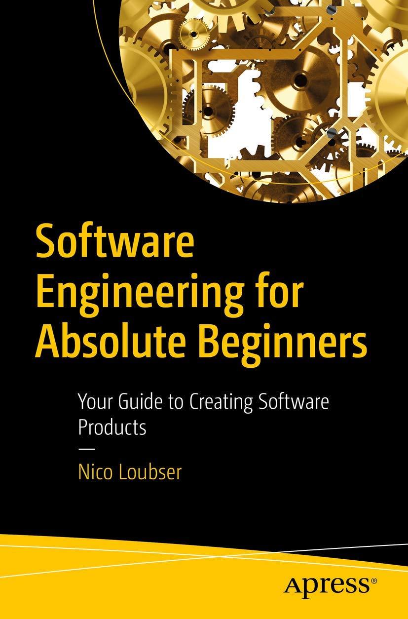 Software Engineering for Absolute Beginners: Your Guide to Creating Software Products, Nico Loubser, фото 1