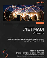 .NET MAUI Projects: Build multi-platform desktop and mobile apps from scratch using C# and Visual Studio 2022