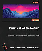 Practical Game Design: A modern and comprehensive guide to video game design, 2nd Edition 2nd ed. Edition,