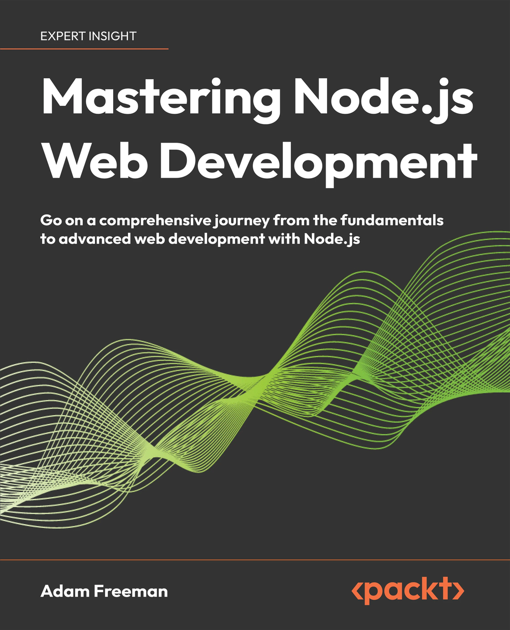 Mastering Node.js Web Development: Go on a comprehensive journey from the fundamentals to advanced web