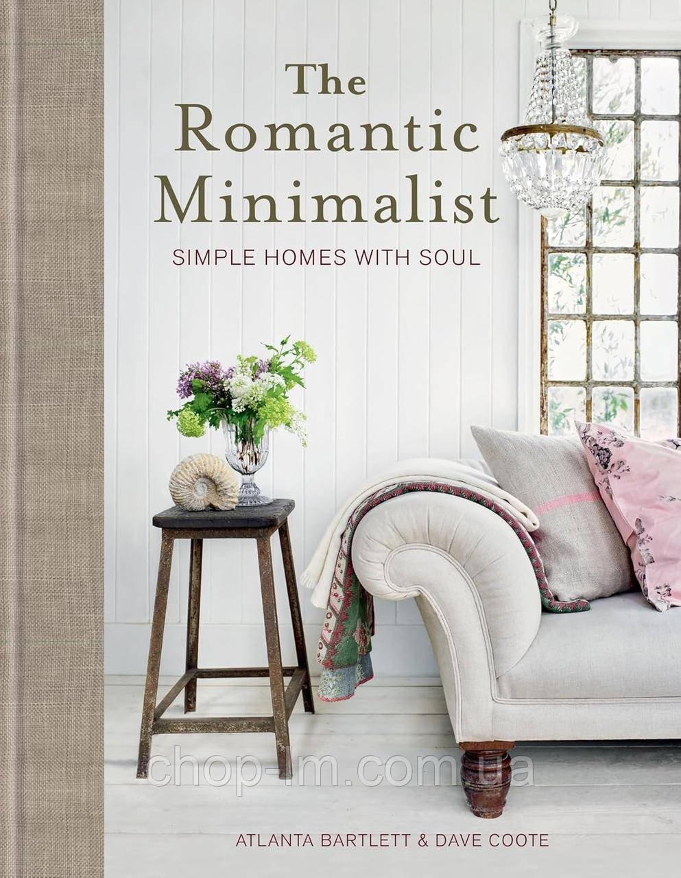 The Romantic Minimalist: Simple Homes with Soul (Atlanta Bartlett)