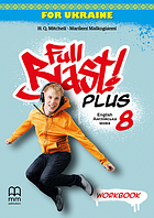 Full Blast Plus for Ukraine НУШ 8 Workbook (Mitchell, H.Q.) / Рабочая тетрадь 8 класс НУШ. Английский язык