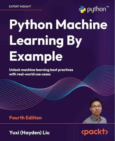Python Machine Learning By Example: Unlock machine learning best practices with real-world use cases 4th, фото 1