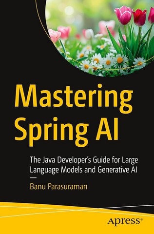 Mastering Spring AI: The Java Developer’s Guide for Large Language Models and Generative AI First Edition., фото 1