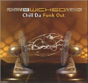 B.WICKED – CHILL DA FUNK OUT (CD Audio)