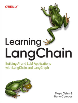 Learning LangChain. Mayo Oshin, Nuno Campos
