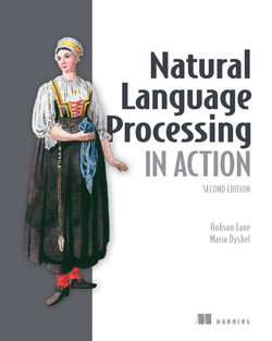 Natural Language Processing in Action, Second Edition. Cole Howard, Maria Dyshel, Hobson Lane, Hannes Hapke, фото 1