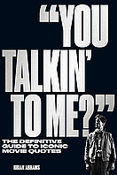 Книга "You Talkin' to Me?" The Definitive Guide to Iconic Movie Quotes