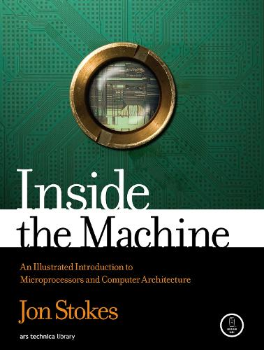 Inside the Machine: An Illustrated Introduction to Microprocessors and Computer Architecture, Jon Stokes, фото 1
