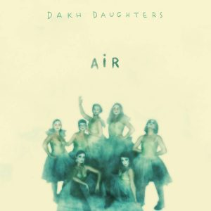 Dakh Daughters – Air (2019) (Digipak) (CD Audio)