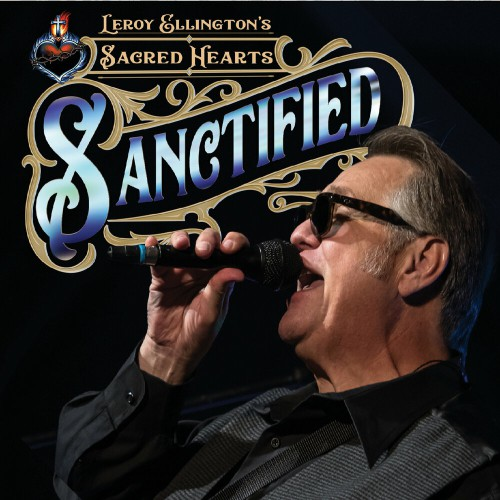 Leroy Ellington’s Sacred Hearts – Sanctified (2019) (CD Audio)
