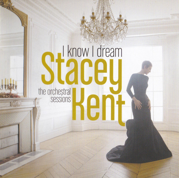 Stacey Kent – I Know I Dream: The Orchestral Sessions (2017) (CD Audio)