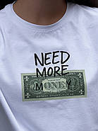 Футболка з життєвим принтом "Need more money", фото 2