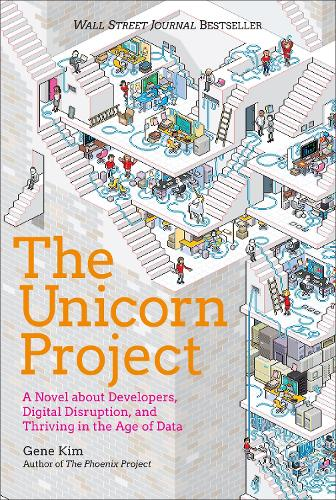 The Unicorn Project: A Novel about Developers, Digital Disruption, and Thriving in the Age of Data. Kindle, фото 1