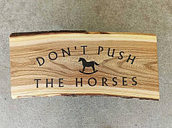 Табличка дерев'яна DON'T PUSH THE HORSES