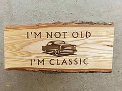Табличка дерев'яна  I'M NOT OLD