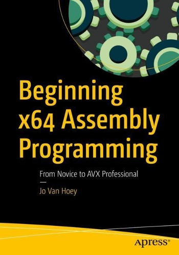 Книга Beginning x64 Assembly Programming: From Novice to AVX Professional. Jo Van Hoey, фото 1