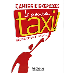 Le Nouveau Taxi! 1: Cahier d'exercices (зошит)
