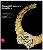 Книга Ювелірні вироби ХХ століття. Від модерну до сучасного дизайну в Європі та Сполучених Штатах | Преміальний арт-альбом