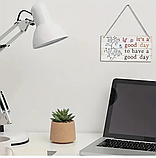 Табличка   / постер  ( дерево)  "It's a good day to have a good day"  10*20 см, фото 2