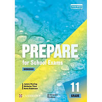 11 клас. Prepare For School Exams. Workbook. Робочий зошит (Robinson, A., Styring, J., Tims, N.), Cambridge