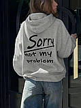 Модне жіноче худі з принтом на спині Sorry, not my problem, фото 7