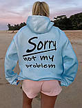 Модне жіноче худі з принтом на спині Sorry, not my problem, фото 5