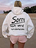 Модне жіноче худі з принтом на спині Sorry, not my problem, фото 3