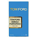 Tom Ford Neroli Portofino Perfume Newly унісекс 58 мл, фото 5
