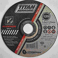 Диск відрізний по алюмінію Titan 125 мм 125х1,0х22,23