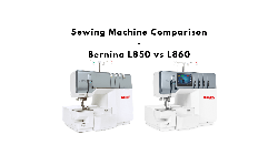 Порівняння Bernina L850 та Bernina L860 — у чому різниця