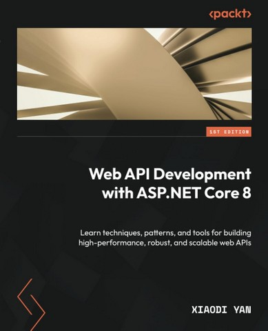 Web API Development with ASP.NET Core 8. Learn techniques, patterns, and tools for building high-performance, robust, and scalable, фото 1
