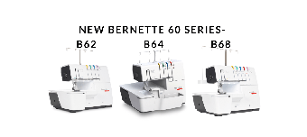 Обзор Bernette 60 Series: сравнение оверлоков AIRLOCK b62, b64 и b68