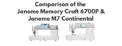 Janome Memory Craft 6700P проти Janome M7 Continental – порівняння характеристик та функцій