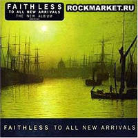 Музыкальный CD-диск. Faithless - To All New Arrivals