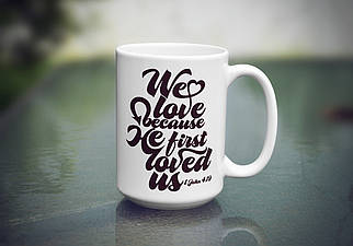 Кружка "WE LOVE BECAUSE HE FIRST LOVED US", 425 мл