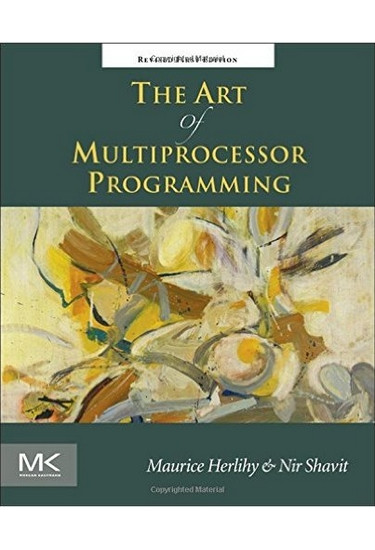 The Art of Multiprocessor Programming. Maurice Herlihy, Nir Shavit