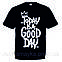 Футболка "ToDay is a Good Day", фото 5
