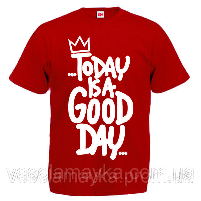 Футболка "ToDay is a Good Day"
