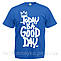 Футболка "ToDay is a Good Day", фото 6