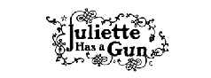 Juliette Has A Gun