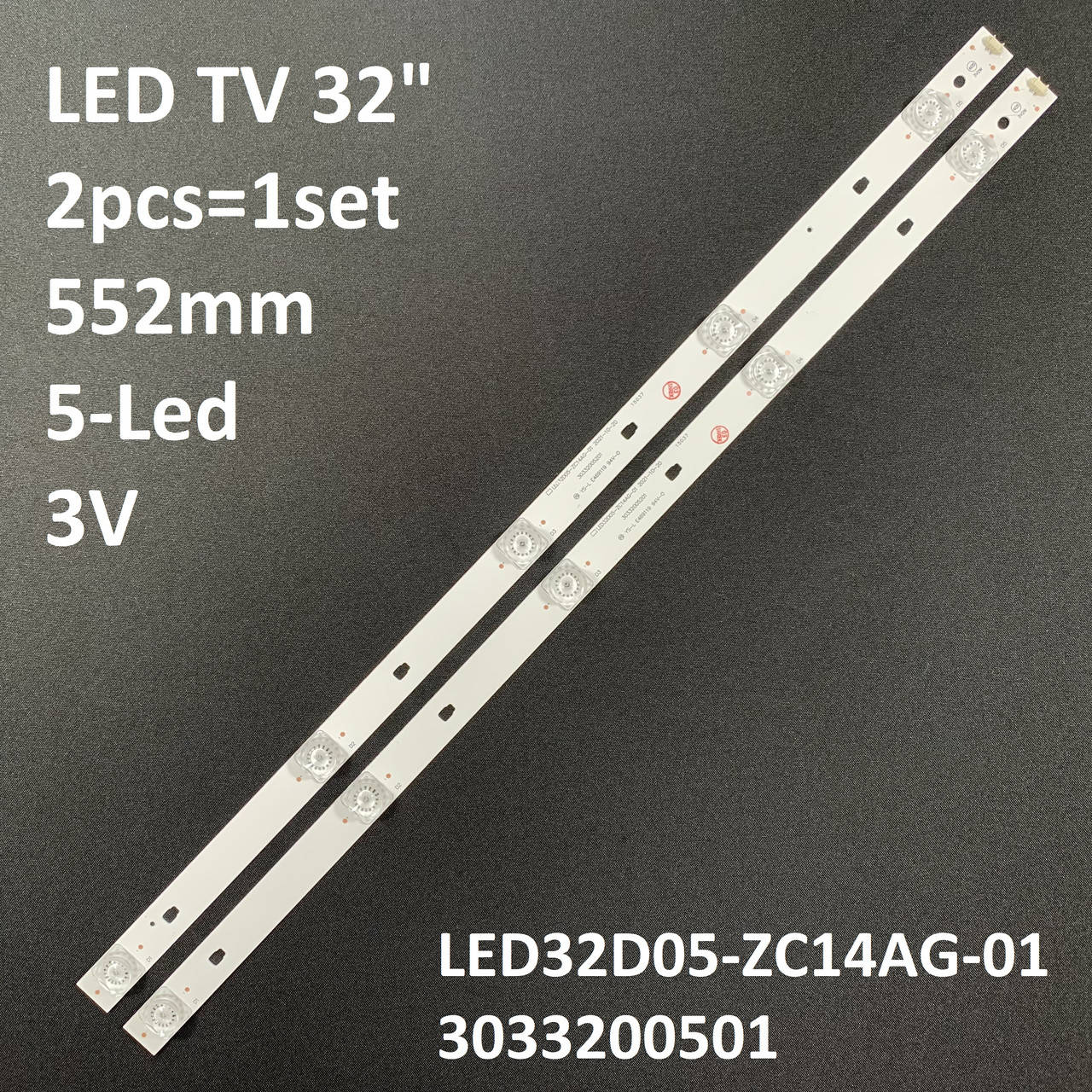 

LED підсвітка TV 32“ 552mm 3V 5LED LED32D05-ZC14AG-01 3033200501 ZC15AG-03 32Y1 32DS172 2pcs =1set