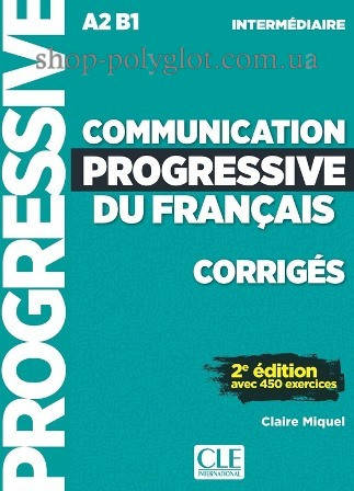 

Сборник ответов Communication Progressive du Français 2e Édition Intermédiaire Corrigés