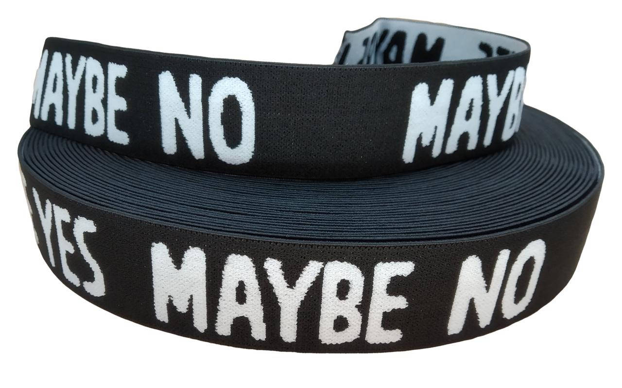 

Резинка с логотипом полиамидная 30 мм "MAYBE YES MAYBE NO"