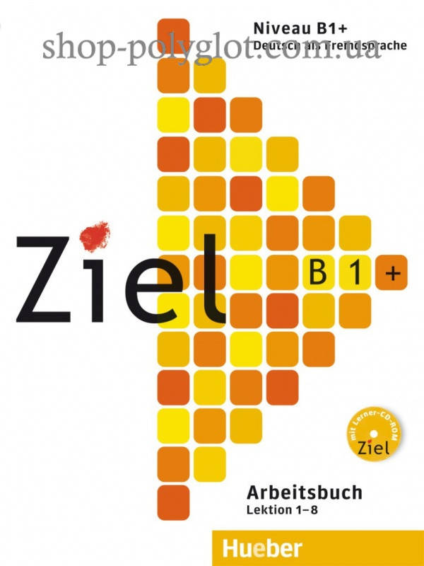 

Рабочая тетрадь Ziel B1+ Arbeitsbuch Lektion 1-8 mit Lerner-CD-ROM