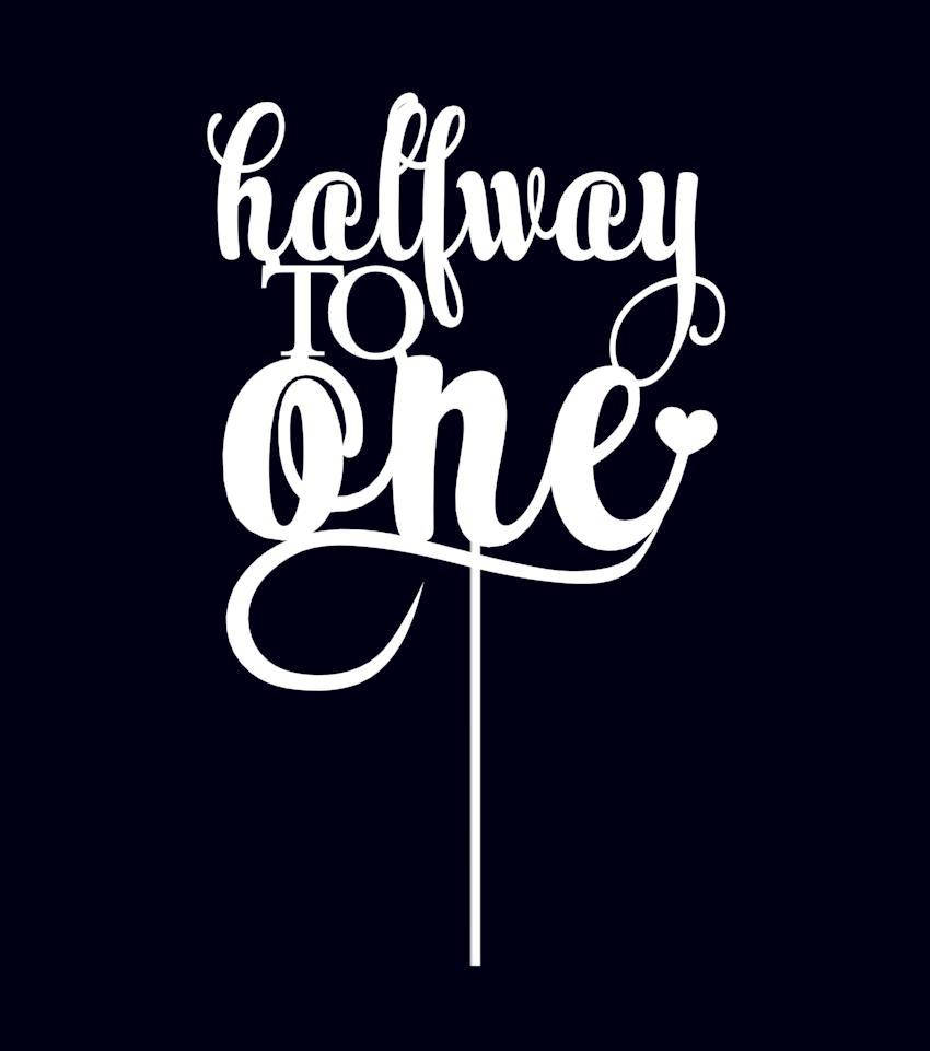 

Топпер Halfway to one | Топер пол года | Пол года надпись на торт | белый топпер на торт